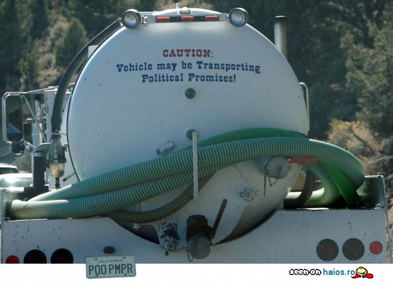 Caution: Vehicle may be transporting
political promises!