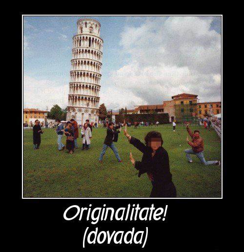 Originalitate (dovada se afla la turnul
inclinat din Pisa)