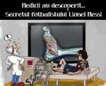 Medicii au descoperit... Secretul
fotbalistului Lionel Messi