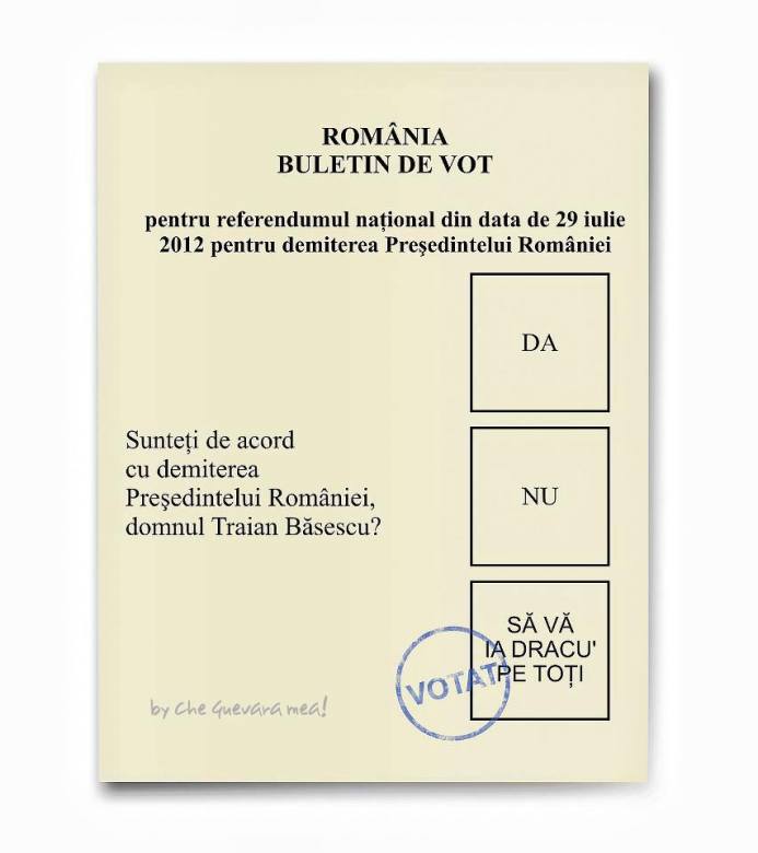 Buletin de vot: sunteti de acord cu
demiterea presedintelui Romaniei, Traian
Basescu?