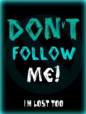 Don't follow me! I'm lost too!